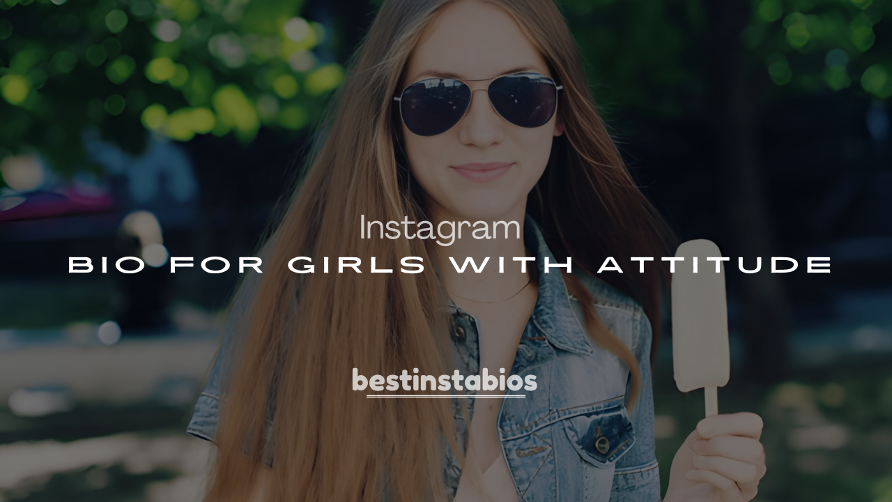 250+ Best Instagram Bio for Girls with Attitude