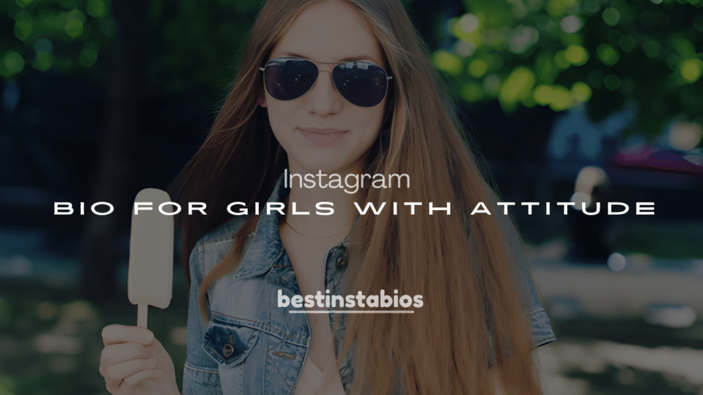 250+ Best Instagram Bio for Girls with Attitude