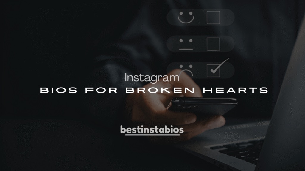 250+ Instagram Bios for Broken Hearts (Sad & Deep)
