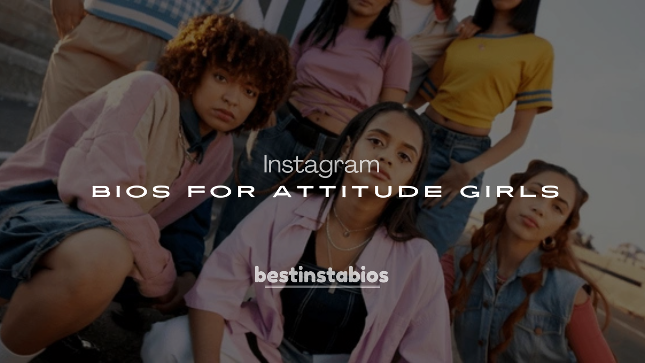 250+ Best Instagram Bios for Attitude Girls