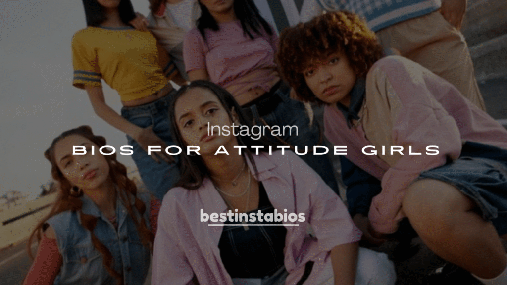 250+ Best Instagram Bios for Attitude Girls
