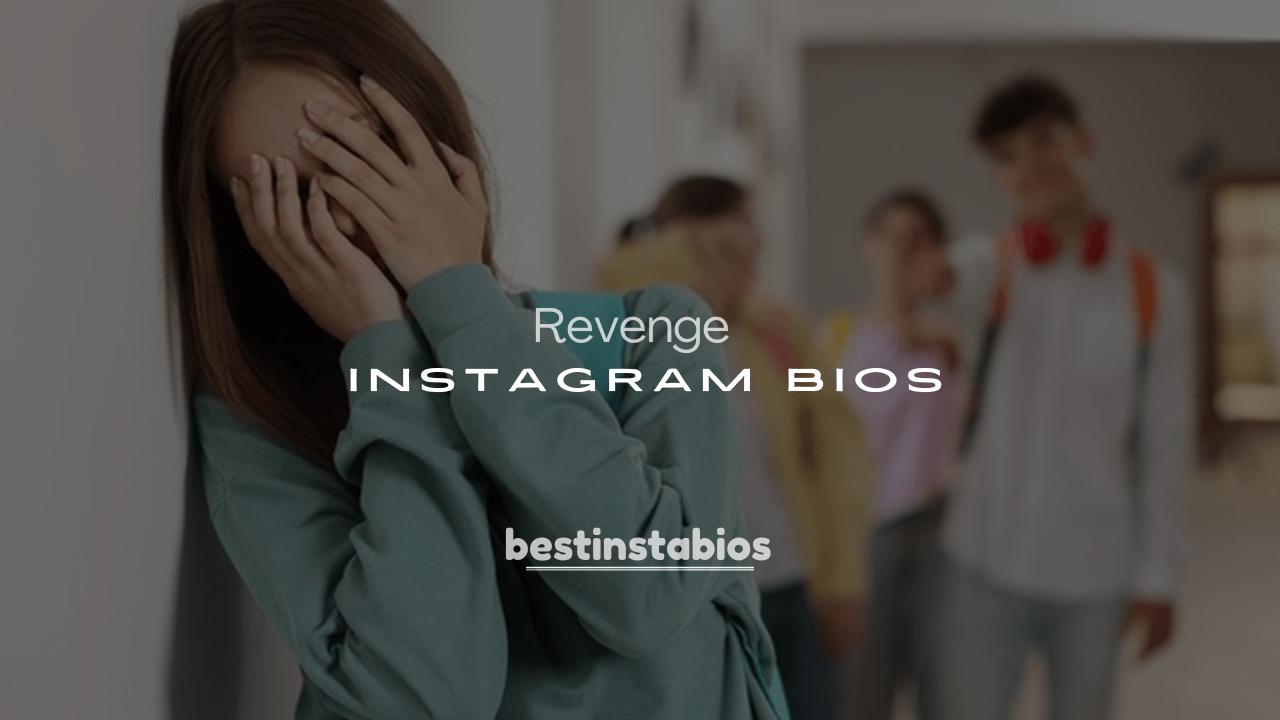 250+ Petty & Iconic Revenge Instagram Bios